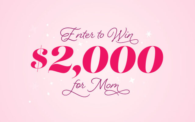 Win $2,000 For Mom